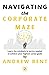 Navigating the Corporate Maze: Learn the mindsets & tactics needed to achieve your highest career goals