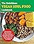 The Nutritious Vegan Soul Food Cookbook: Quick & Easy Vegan Recipes for Most Delicious Plant-Based, No-Fuss Southern Favorites Give You Energy for All Day