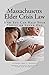 Massachusetts Elder Crisis Law: How You Can Help Your Parent or Loved One