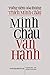 Minh Châu Vạn Hạnh: Tưởng niệm Hòa thượng Thích Minh Châu (Vietnamese Edition)