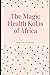 The Magic Health Kolas of Africa