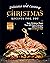 Delicious and Exciting Christmas Recipes for You: Tasty Christmas Foods That Will Make Everyone Wish Everyday Was Christmas Day!