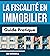 La Fiscalité en Immobilier : Guide Pratique (French Edition)