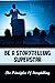 Be A Storytelling Superstar: The Principles Of Storytelling