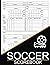 Soccer Scorebook: Soccer Score Sheets, Soccer Score Pads for Scorekeeping, Soccer Stats Book, Great Gift for Soccer Coaches or Players, Large Print 8.5 x 11 inches