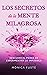 Los secretos de la mente milagrosa. by Mònica Fusté