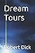 Dream Tours by Robert B. Dick