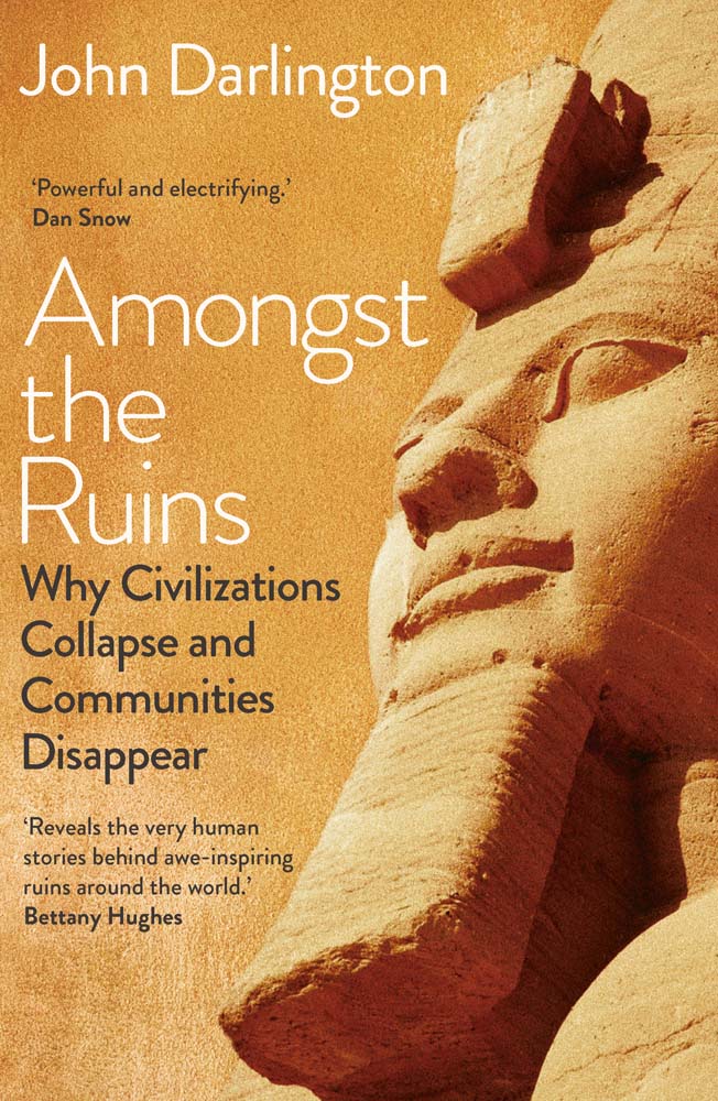 Amongst the Ruins: Why Civilizations Collapse and Communities Disappear (Hardcover)