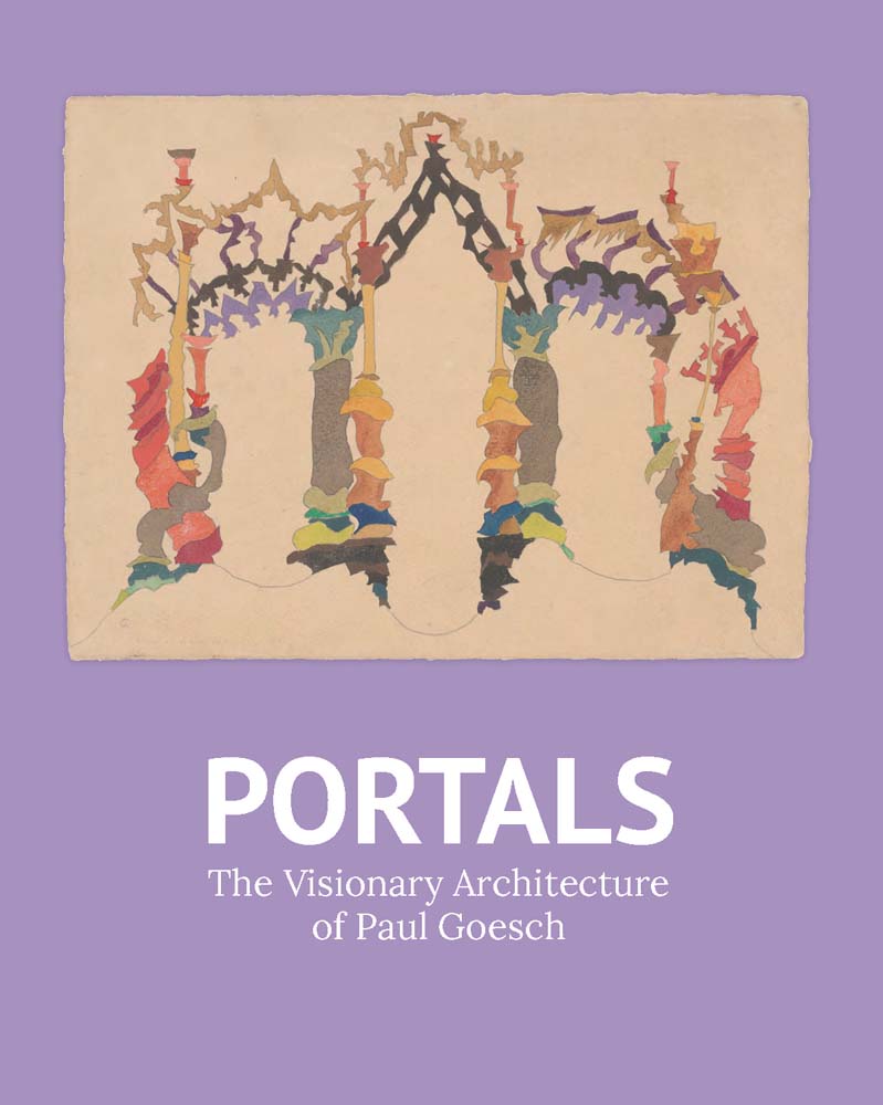 Portals: The Visionary Architecture of Paul Goesch (Paperback)