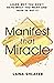 Manifest That Miracle: Learn Why You Don’t Have What You Want and How to Get It