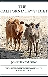 The California Lawn Diet: Why Should Cows be the only happy Californians? The California Lawn Diet: Why Should Cows be the only happy Californians?