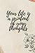 Your Life Is A Printout Of Your Thoughts: Lined Notebook Gift for Anyone