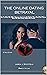 THE ONLINE DATING BETRAYAL : How To Detect An Online Romance Scammer And Protect Your Heart And Money. Know The Real Person Behind The Screen