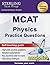 Sterling Test Prep MCAT Physics Practice Questions: High Yield MCAT Physics Practice Questions with Detailed Explanations (MCAT Science Preparation)