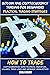 Bitcoin And Cryptocurrency Trading For Beginners: Practical Trading Strategies: How To Trade Cryptocurrencies Using Technical Indicators, Volumes, Trend Lines And Japanese Candlesticks