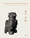 Archaic Jades in the Yipu Chamber: - HEROES: Eagles, Bears, Tigers & Leopards Part One Archaic Jades in the Yipu Chamber: - HEROES: Eagles, Bears, Tigers & Leopards Part One