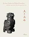 Archaic Jades in the Yipu Chamber: - HEROES: Eagles, Bears, Tigers & Leopards Part Two Archaic Jades in the Yipu Chamber: - HEROES: Eagles, Bears, Tigers & Leopards Part Two