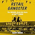 Retail Gangster: The Insane, Real-Life Story of Crazy Eddie