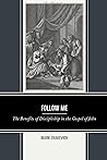 Follow Me: The Benefits of Discipleship in the Gospel of John (Interpreting Johannine Literature)