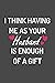 Valentine's Day Gift For Him Quote I Think Having Me As Your Wife Is Enough of a Gift Cute Valentine's Day Gift For Husband: Lined Notebook / Journal ... Finish - Gift For HusbandJoural/Notebook