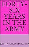 Forty-Six Years in the Army Forty-Six Years in the Army