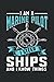 I Am A Marine Pilot, I Steer Ships And I Know Things: Ship Men Women Port Harbor Maritime Marine Pilot Lined Notebook