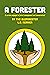 A Forester: (a person engaged in forest management and conservation)