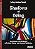 Shadows of Being: Encounter...