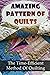 Amazing Pattern Of Quilts: The Time-Efficient Method Of Quilting
