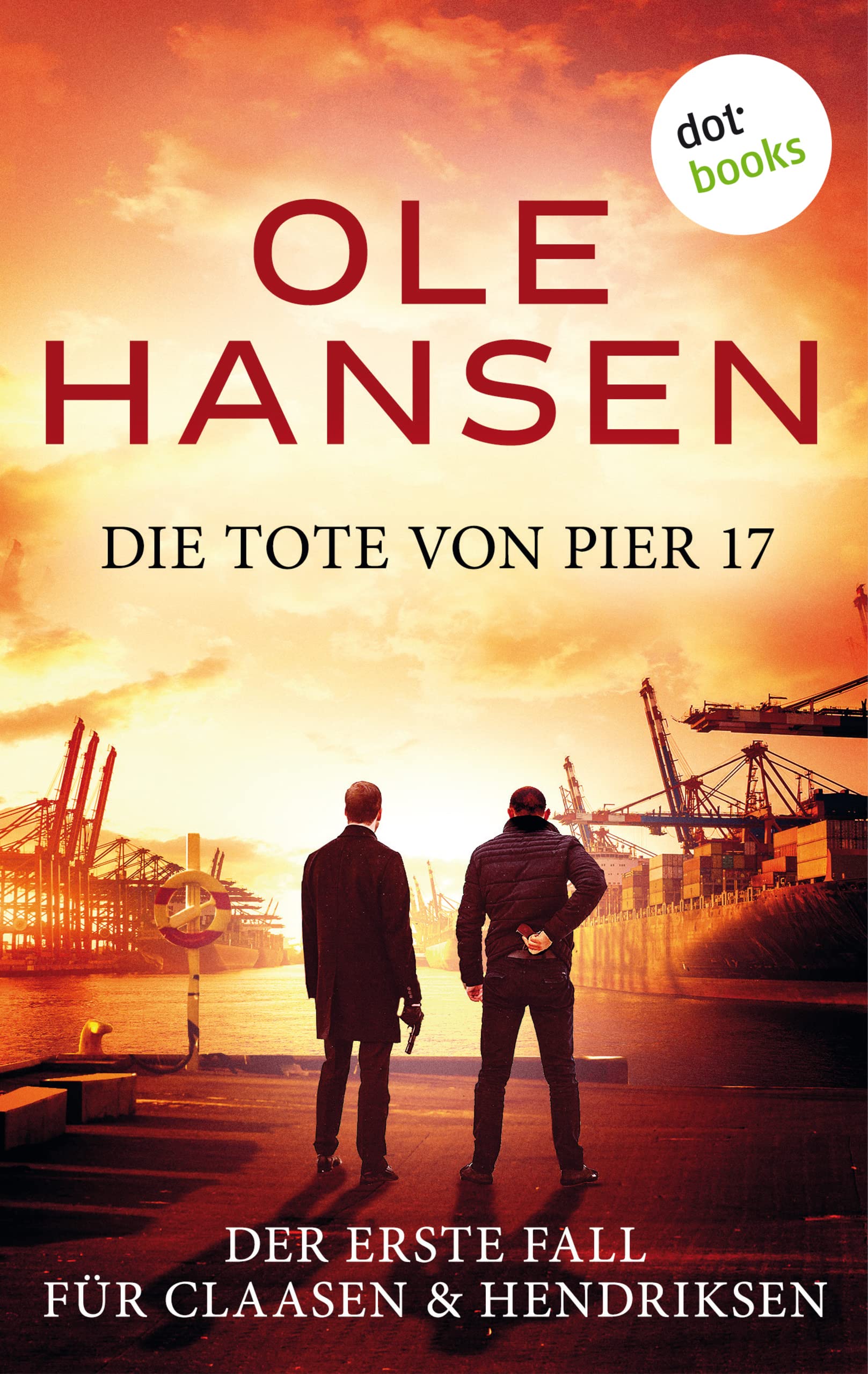Die Tote von Pier 17: Ein Fall für Claasen & Hendriksen | Im Team sind die unschlagbar: Top-Spannung mit Hamburgs cleversten Ermittlern (German Edition)