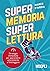 Super Memoria Super Lettura: Strategie immediate per apprendere velocemente e fotoleggere (Italian Edition)