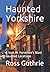 Haunted Yorkshire: A look A...