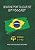 Learn Portuguese By Podcast: Episodes 31-40