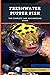Freshwater Puffer Fish: The Complete Care And Breeding Guide