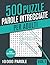 Parole Intrecciate: Crucipuzzle per Adulti - 500 Puzzle con 10000 Parole - per Appassionati di Parole Crociate, Enigmistica, Passatempi e Giochi
