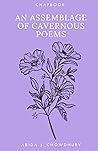An Assemblage of Cavernous Poems An Assemblage of Cavernous Poems