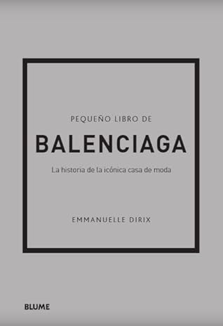 Pequeño libro de Balenciaga: La historia de la icónica casa de moda by Emmanuelle Dirix