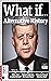 What If...: Book of Alternative History