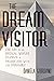 The Dream Visitor: The Life of an Unusual Woman Changed by Encounters with the Impossible