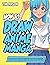 How to Draw Anime and Manga:: Your Complete Step-by-Step Guide with Over 400 Illustrations on How to Draw Awesome Anime and Manga Characters From Scratch (Suitable for Kids, Teens, and Adults)