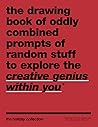 The Drawing Book of Oddly Combined Prompts of Random Stuff to Explore the Creative Genius Within You: The Holiday Collection The Drawing Book of Oddly Combined Prompts of Random Stuff to Explore the Creative Genius Within You: The Holiday Collection
