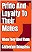 Pride And Loyalty To Their Mates: When They Need Them