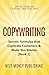 Copywriting: Secrets Formulas that Captivate Customers & Make You Money (Business Writing that Sells, Branding, Marketing, Advertising Book 1)