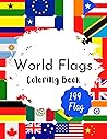 World Flags Coloring Book: Stress Relief Coloring Pages Gift For Kids And Adults Learn And Color Flags & Geography Of All Countries Of The World, Europe, America, Africa, Australia, North America World Flags Coloring Book: Stress Relief Coloring Pages Gift For Kids And Adults Learn And Color Flags & Geography Of All Countries Of The World, Europe, America, Africa, Australia, North America