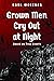 Grown Men Cry Out at Night by Karl Wegener Grown Men Cry Out at Night by Karl Wegener