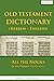 Old Testament Dictionary (Hebrew – English), Volume I: All the Nouns of the Tanakh (Hebrew Bible) (Languages of the Bible and the Qur’an Book 11)