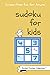 Easy Sudoku Puzzle Book for Age 8-80, 80 Fun Puzzles for Kids 4-14 year olds, Adults, Solutions Included | Fun for Children: Games, Puzzles and ... Kids): 80 Puzzles, Level: Easy with Solutions