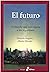 El Futuro: El Mundo Que Nos Espera a Los Argentinos (Spanish Edition)