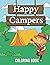Happy Campers Coloring Book: 40 Cheerful Art Activities | Camping Coloring Book For Kids, Adults And Seniors