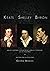 Keats Shelley Byron: All-Embracing Sensuousness: Keats / Radical Naturalism: Shelley / Byron: The Passionate Personality / Byron: His Self-Absorption ... / Culmination of Naturalism / Byron’s Death
